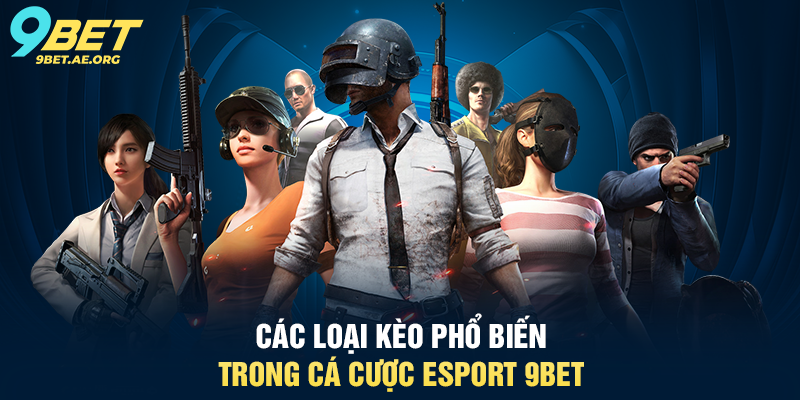 Các loại kèo phổ biến trong cá cược eSport 9BET